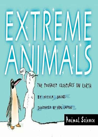 Extreme Animals: The Toughest Creatures on Earth, Paperback