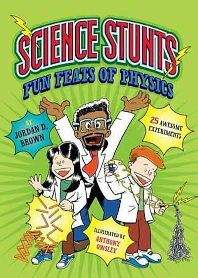 Science Stunts: Fun Feats of Physics, Hardcover