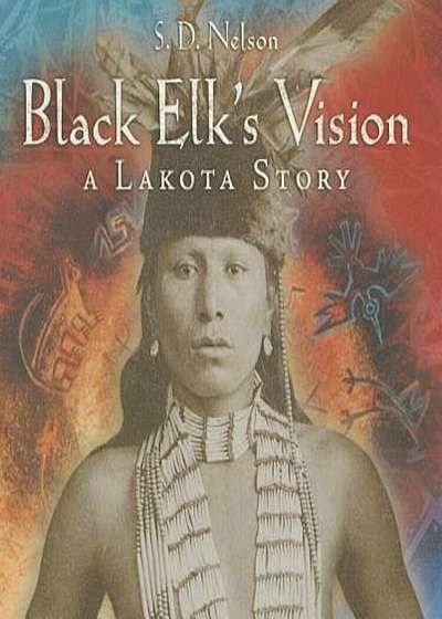 Black Elk's Vision: A Lakota Story, Paperback