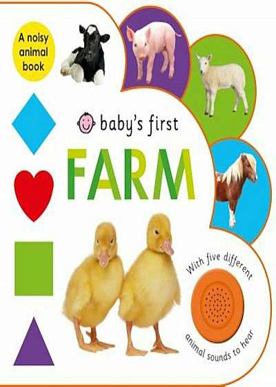 Baby's First: Farm: A Noisy Animal Book, Hardcover