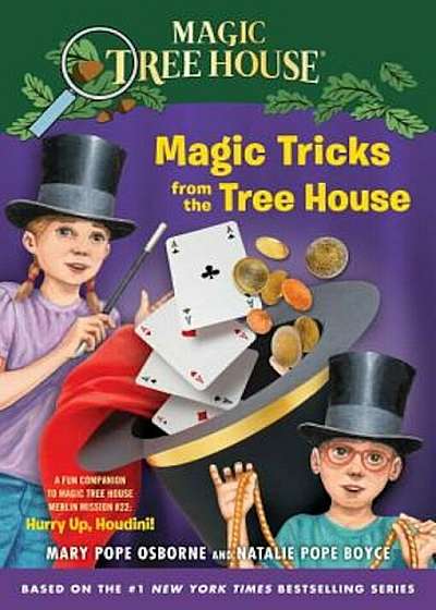 Magic Tricks from the Tree House: A Fun Companion to Magic Tree House '50: Hurry Up, Houdini!, Paperback