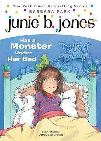 Junie B. Jones Has a Monster Under Her Bed, Paperback