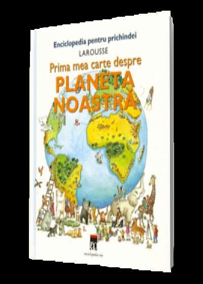 Prima mea carte despre planeta noastra