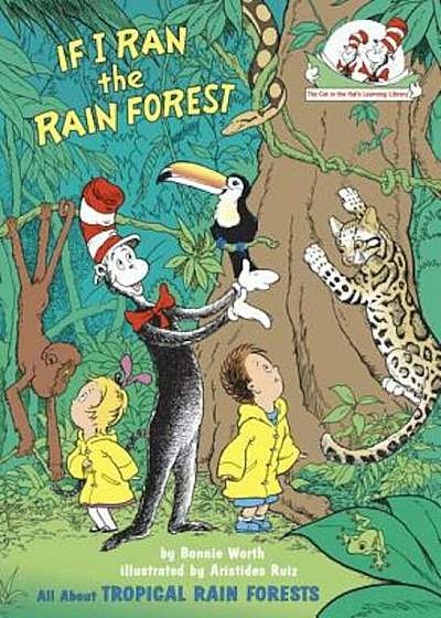 If I Ran the Rain Forest: All about Tropical Rain Forests, Hardcover