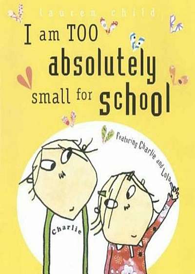 I Am Too Absolutely Small for School, Hardcover