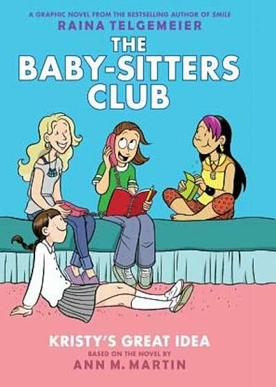 Kristy's Great Idea: Full-Color Edition (the Baby-Sitters Club Graphix '1), Hardcover