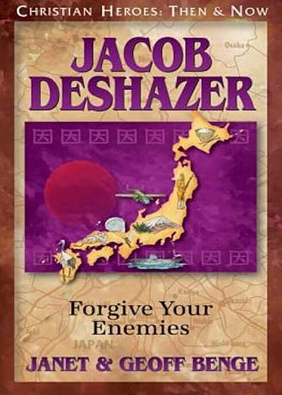 Jacob Deshazer: Forgive Your Enemies, Paperback