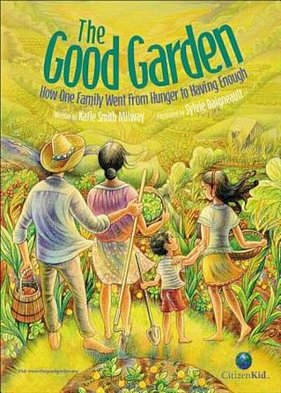 The Good Garden: How One Family Went from Hunger to Having Enough, Hardcover