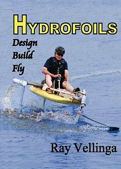 Hydrofoils: Design, Build, Fly, Paperback