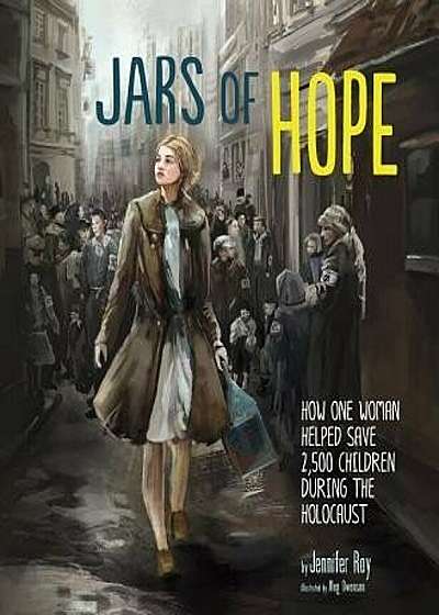 Jars of Hope: How One Woman Helped Save 2,500 Children During the Holocaust, Hardcover
