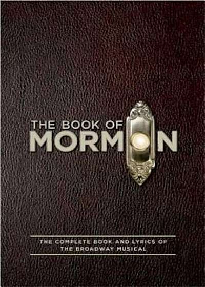 The Book of Mormon: The Complete Book and Lyrics of the Broadway Musical, Paperback