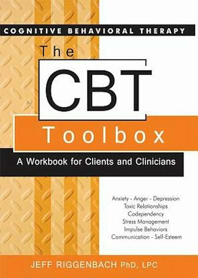 The Cognitive Behavioral Therapy (CBT) Toolbox a Workbook for Clients and Clinicians, Paperback