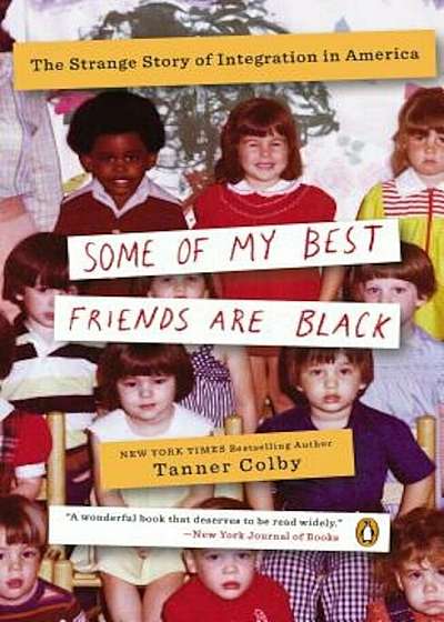 Some of My Best Friends Are Black: The Strange Story of Integration in America, Paperback