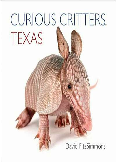 Curious Critters Texas, Hardcover