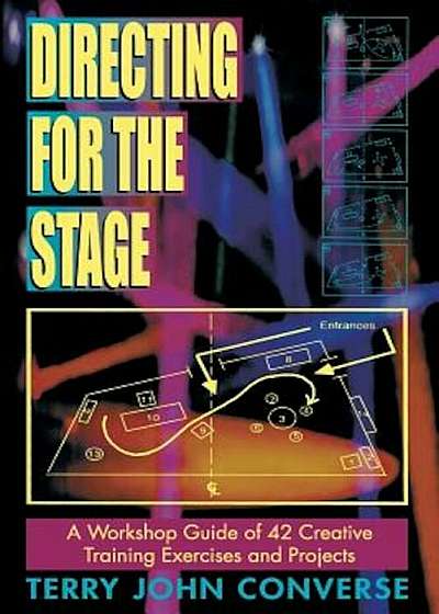 Directing for the Stage a Workshop Guide of Creative Exercises and Projects, Paperback