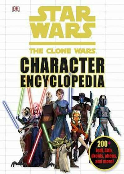 Star Wars the Clone Wars Character Encyclopedia, Hardcover