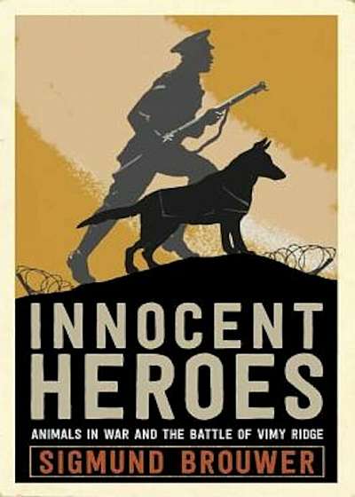 Innocent Heroes: Stories of Animals in the First World War, Hardcover
