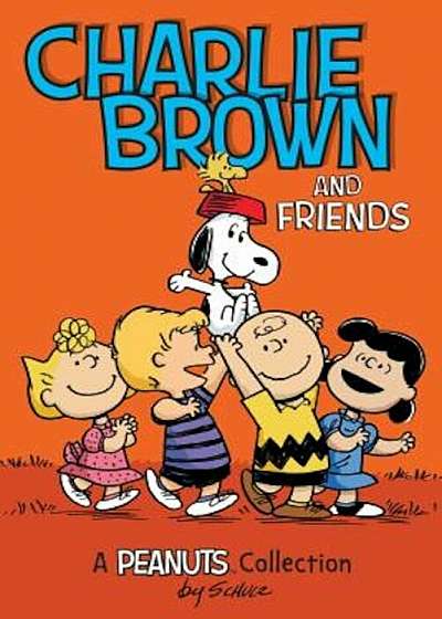 Charlie Brown and Friends: A Peanuts Collection, Paperback