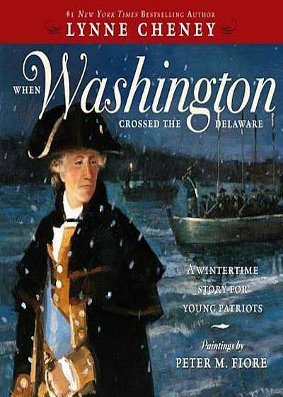 When Washington Crossed the Delaware: A Wintertime Story for Young Patriots, Paperback
