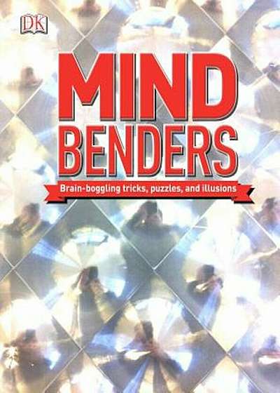 Mind Benders: Brain-Boggling Tricks, Puzzles, and Illusions, Hardcover