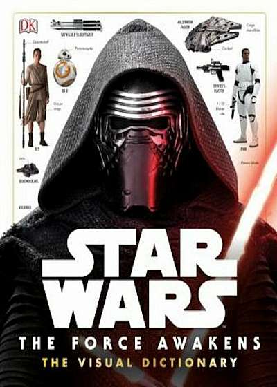 Star Wars: The Force Awakens the Visual Dictionary, Hardcover
