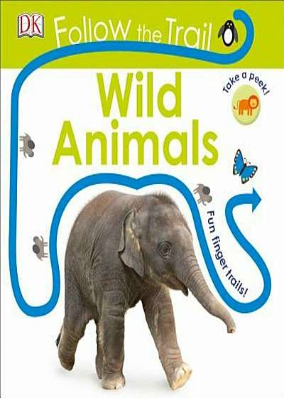 Follow the Trail: Wild Animals, Hardcover