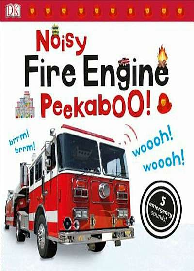 Noisy Fire Engine Peekaboo!, Hardcover