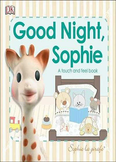 Sophie La Girafe: Good Night, Sophie: A Touch and Feel Book, Hardcover