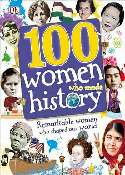100 Women Who Made History, Hardcover