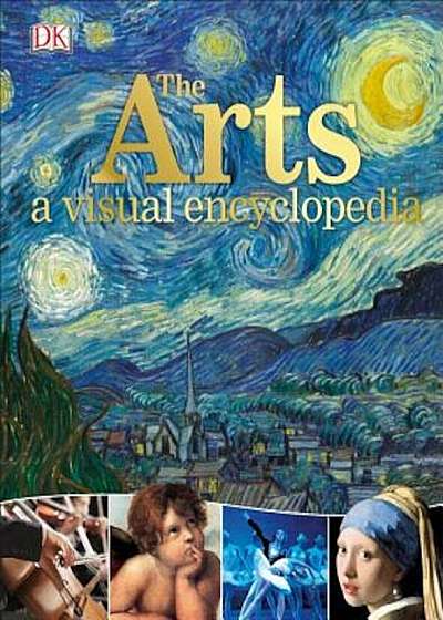 The Arts: A Visual Encyclopedia, Hardcover