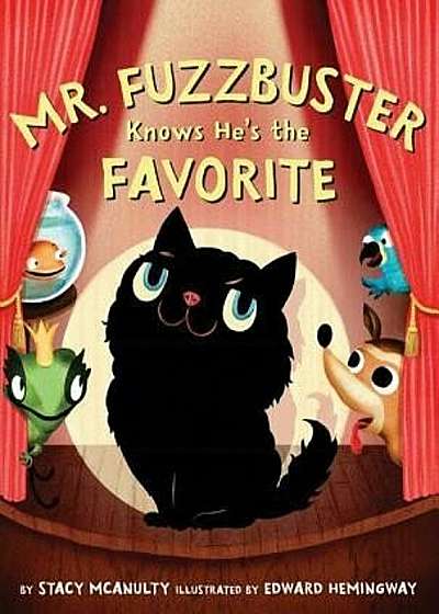 Mr. Fuzzbuster Knows He's the Favorite, Hardcover