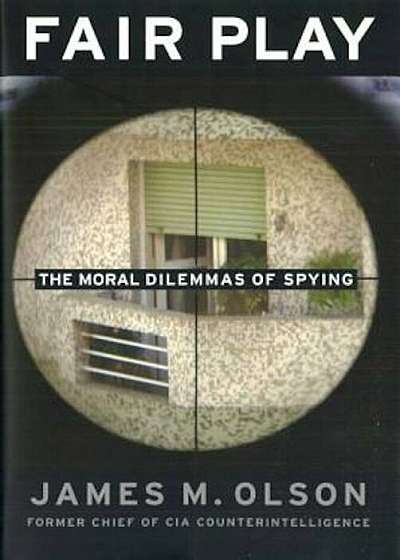 Fair Play: The Moral Dilemmas of Spying, Paperback