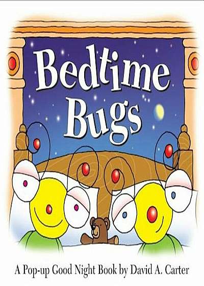 Bedtime Bugs: A Pop-Up Good Night Book by David A. Carter, Hardcover