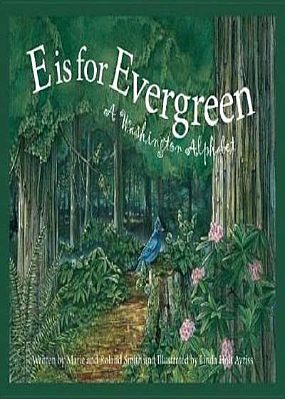 E Is for Evergreen: A Washington State Alphabet, Hardcover