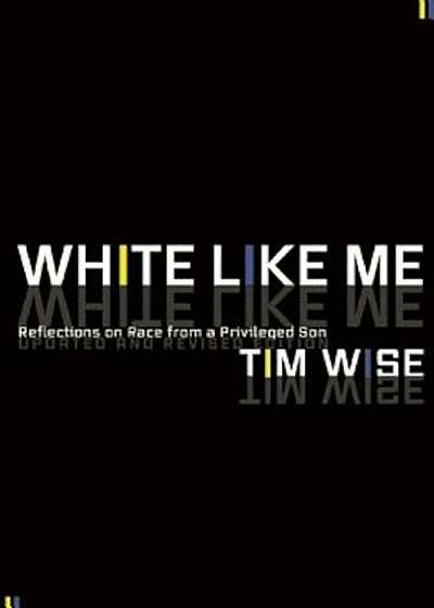 White Like Me: Reflections on Race from a Privileged Son, Paperback