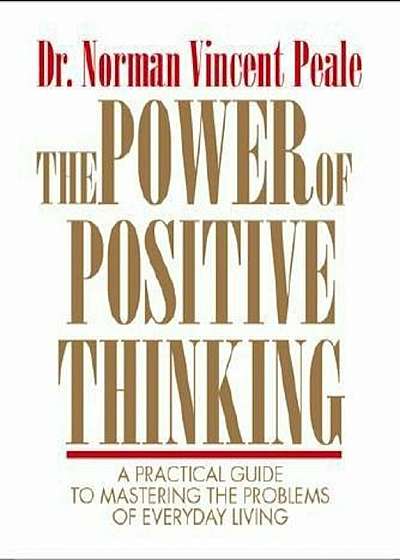 The Power of Positive Thinking: A Practical Guide to Mastering the Problems of Everyday Living, Hardcover