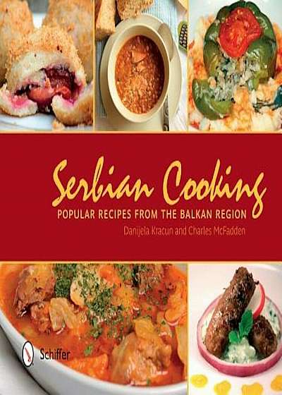 Serbian Cooking: Popular Recipes from the Balkan Region, Hardcover