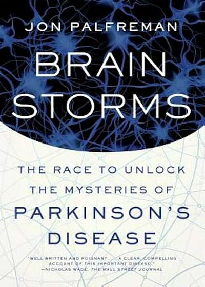 Brain Storms: The Race to Unlock the Mysteries of Parkinson's Disease, Paperback