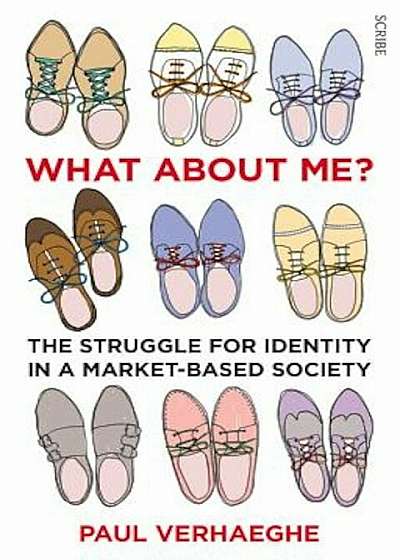 What about Me': The Struggle for Identity in a Market-Based Society, Paperback