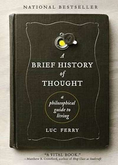 A Brief History of Thought: A Philosophical Guide to Living, Paperback