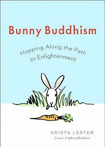 Bunny Buddhism: Hopping Along the Path to Enlightenment, Paperback