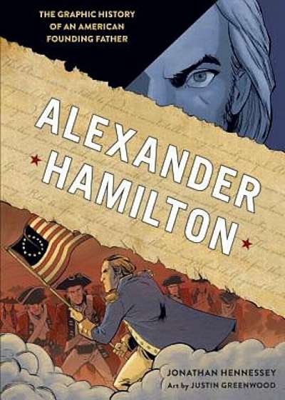Alexander Hamilton: The Graphic History of an American Founding Father, Hardcover