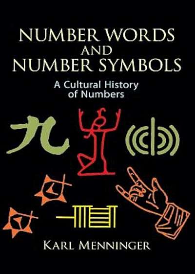 Number Words and Number Symbols: A Cultural History of Numbers, Paperback
