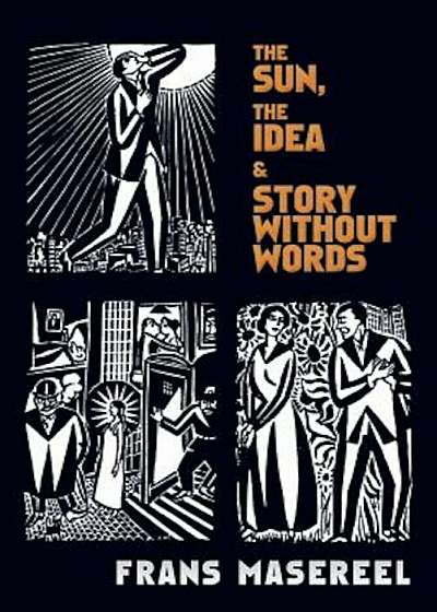 The Sun, the Idea & Story Without Words: Three Graphic Novels, Paperback