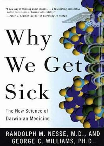 Why We Get Sick: The New Science of Darwinian Medicine, Paperback