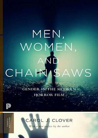 Men, Women, and Chain Saws: Gender in the Modern Horror Film, Paperback