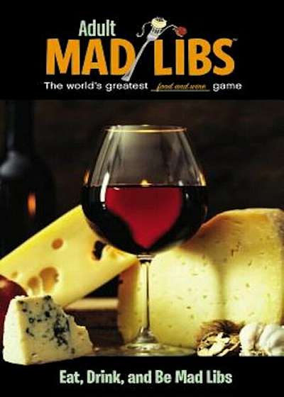 Eat, Drink, and Be Mad Libs, Paperback