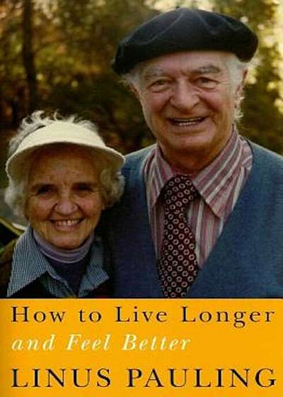 How to Live Longer and Feel Better, Paperback