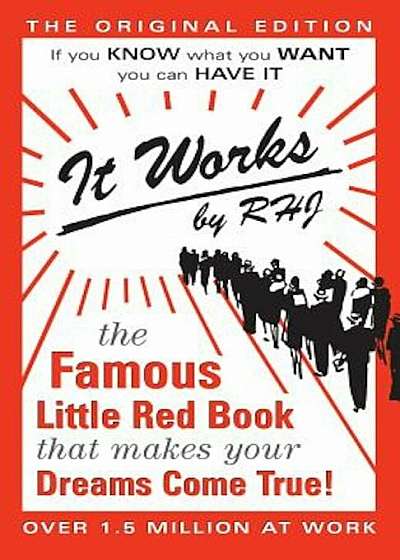It Works: The Original Edition: The Famous Little Red Book That Makes Your Dreams Come True, Paperback