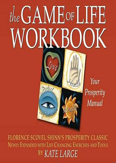 The Game of Life Workbook: Florence Scovel Shinn's Prosperity Classic Newly Expanded with Life Changing Exercises and Tools, Paperback